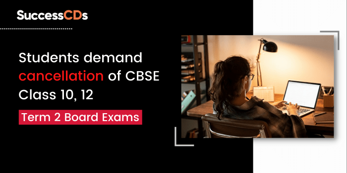students demand cancellation of cbse class 10, 12 term 2 board exams