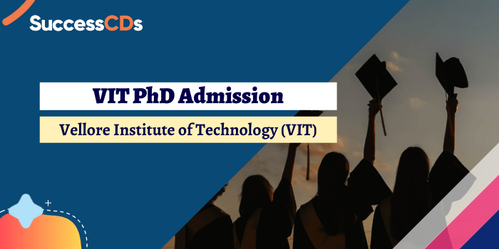 Vellore Institute of Technology PhD Admission 2022