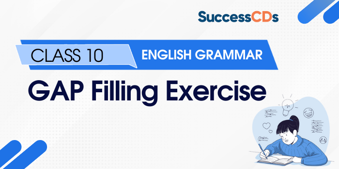 CBSE Class 10 Gap Filling Exercises Fill In The Blanks