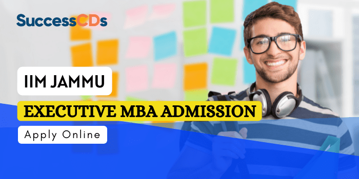 IIM Jammu Executive MBA Admission 2022 Application form, Dates, Eligibility