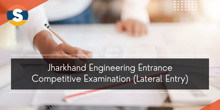 Jharkhand Engineering Entrance Competitive Examination (Lateral Entry) 2022 Application form, Dates, Eligibility, Exam Pattern