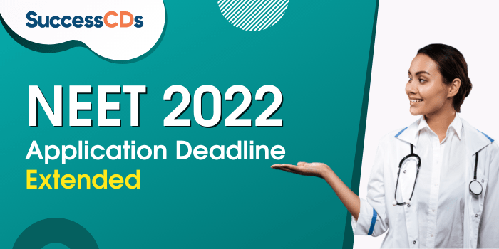 NEET 2022 last date for Registration extended, check new date
