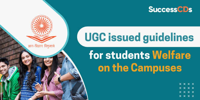 UGC guidelines for students welfare on the campuses