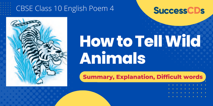 How to Tell Wild Animals Class 10 Summary, Explanation, Question Answers