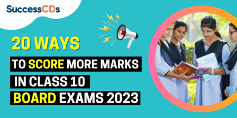 20 Tips to Score More Marks in Class 10 Board Exams 2023