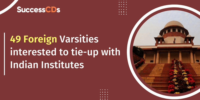 49 Foreign Varsities interested to tie-up with Indian Institutes
