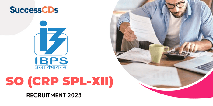 IBPS SO (CRP SPL-XII) Recruitment 2023