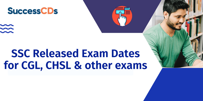 SSC released Exam Dates for CGL, CHSL and other exams