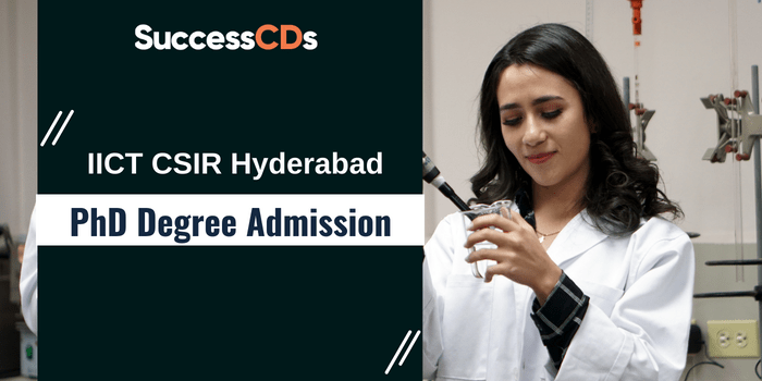 IICT CSIR Hyderabad PhD Admission