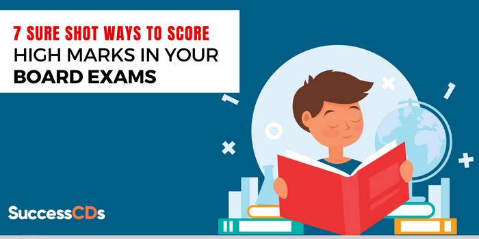 7 Sure Shot Ways to Score High Marks in Your Board Exams