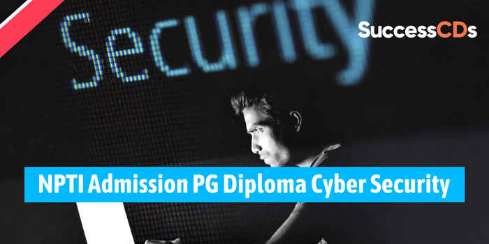 NPTI Admission PG Diploma Cyber Security