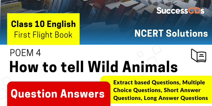 Class 10 English First Flight Book Poem 4 How to tell Wild Animals Question Answers