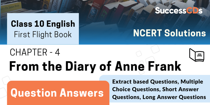 First Flight Book Chapter 4-From The Diary Of Anne Frank Question Answers