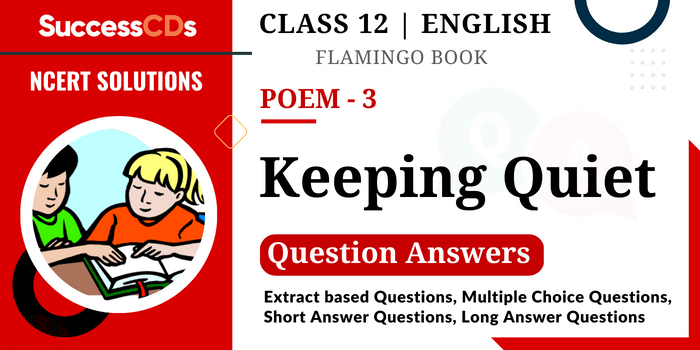 Flamingo Book Poem 3 - Keeping Quiet Question Answers