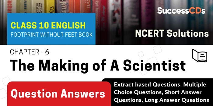 Footprint without Feet Chapter 6 - The Making of A Scientist Question Answers