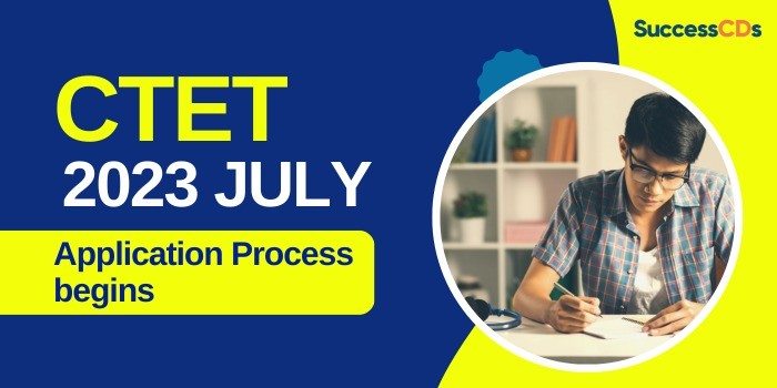 CTET 2023 July Application Process begins