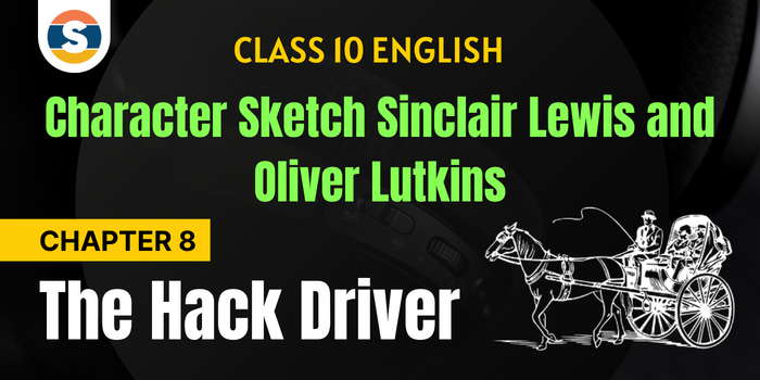 Character Sketch of Sinclair Lewis and Oliver Lutkins- The Hack Driver