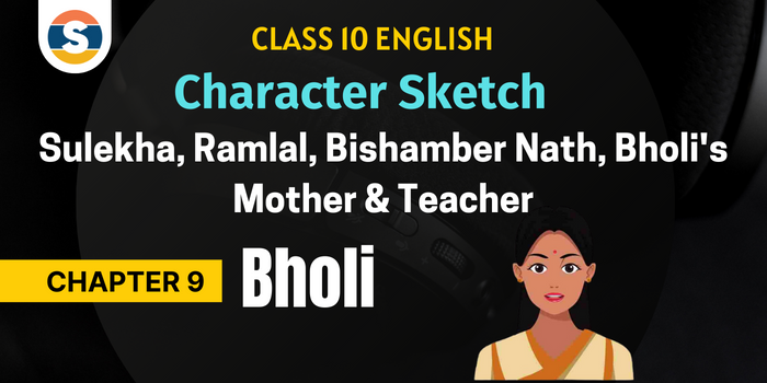 Character Sketch of Sulekha, Ramlal, Bishamber Nath, Bholi's Mother and Teacher