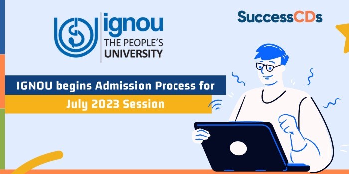 IGNOU begins Admissions for July 2023 Session