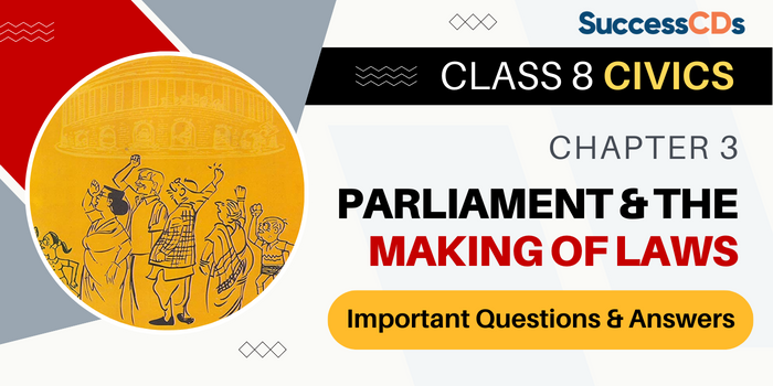 Class 8 Civics Chapter 3 Parliament and the Making of Laws