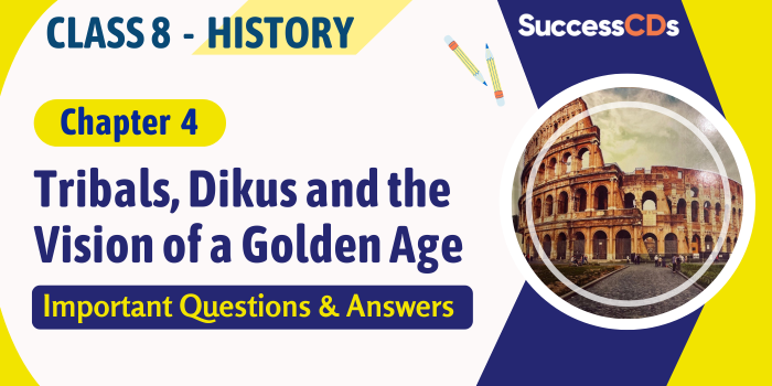 Class 8 History Chapter 4 Tribals, Dikus and the Vision of a Golden Age