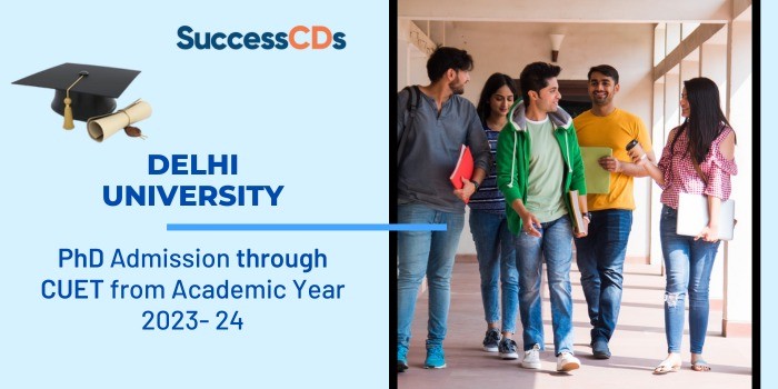 Delhi University PhD Admission through CUET from Academic Year 2023- 24