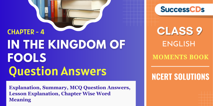 Chapter 4 In the Kingdom of Fools Question Answers