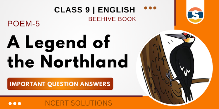 A Legend of the Northland -  Important Questions and Answers- Class 9 English