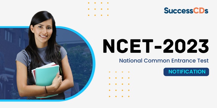NCET 2023 Notification, Application Form, Exam Date, Eligibility