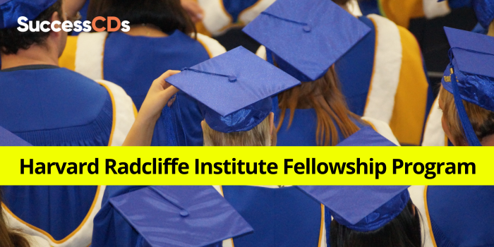 Harvard Radcliffe Institute Fellowship Program 2024 Dates, Application Form