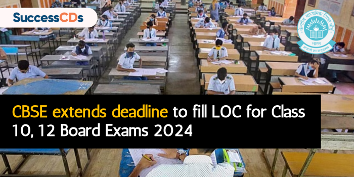 CBSE extends deadline to fill LOC for Class 10, 12 Board Exams 2024