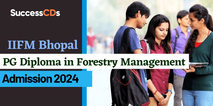 IIFM Bhopal PG Diploma in Forestry Management Admission 2024