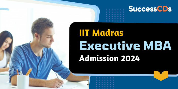 IIT Madras Executive MBA Admission 2024