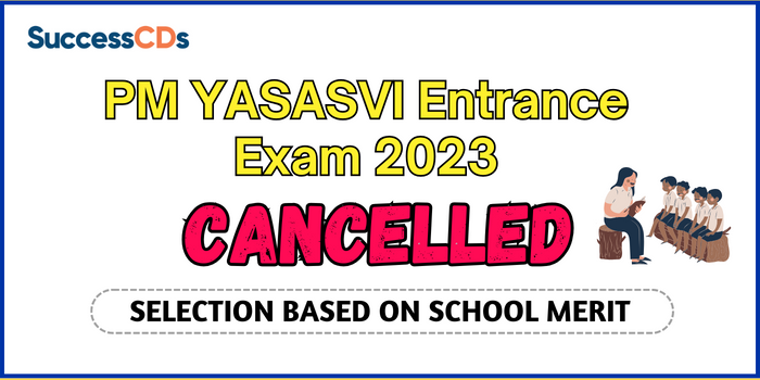 PM YASASVI Entrance Exam 2023 cancelled, selection based on School merit