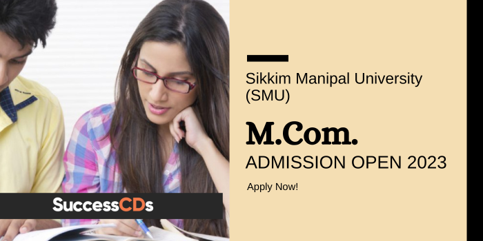 Sikkim Manipal University M.Com Admission 2023 Dates, Application Form, Eligibility