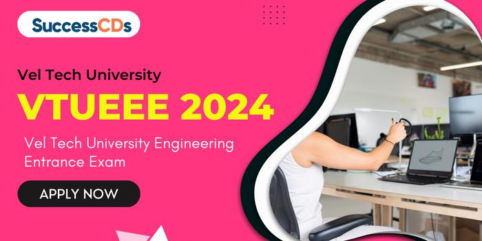 Vel Tech University Engineering Entrance Exam (VTUEEE) 2024 Exam Date, Application Form, Eligibility, Pattern