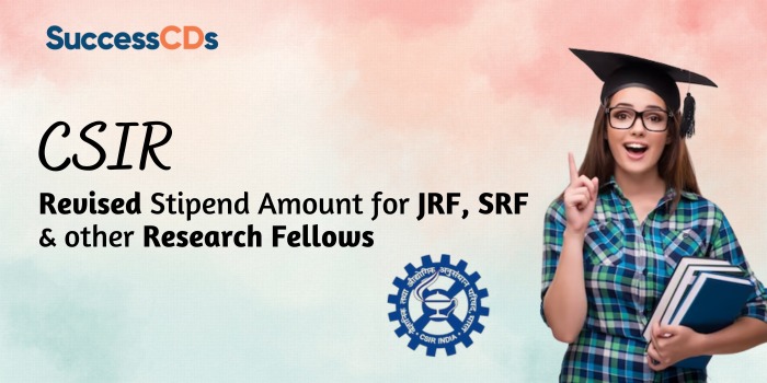 CSIR revised stipend amount for JRF, SRF and other research fellows