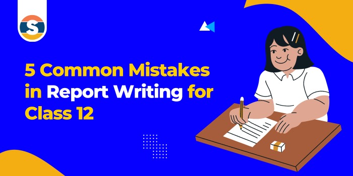 5 Common Mistakes in Report Writing for Class 12