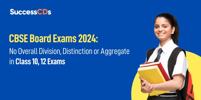 CBSE Board Exams 2024: No overall division, distinction or aggregate in Class 10, 12 Exams