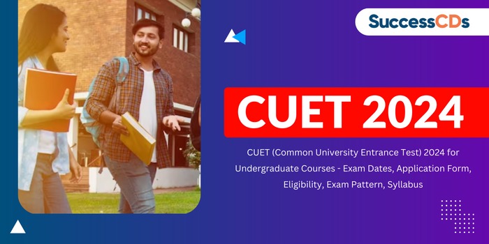 CUET UG 2024 Registration, Exam Date (out), Eligibility, Syllabus