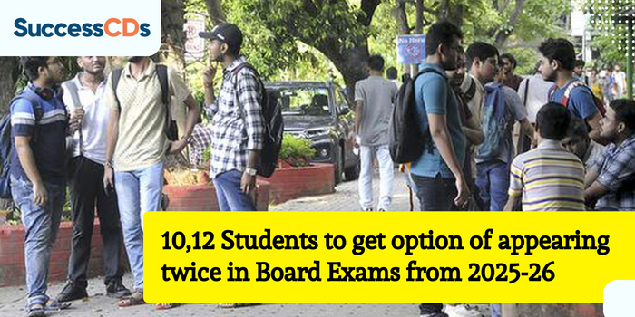 10,12 Students to get option of appearing twice in Board Exams from 2025-26