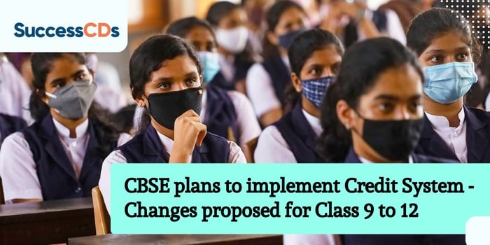CBSE plans to implement Credit System – Changes proposed for Class 9 to 12