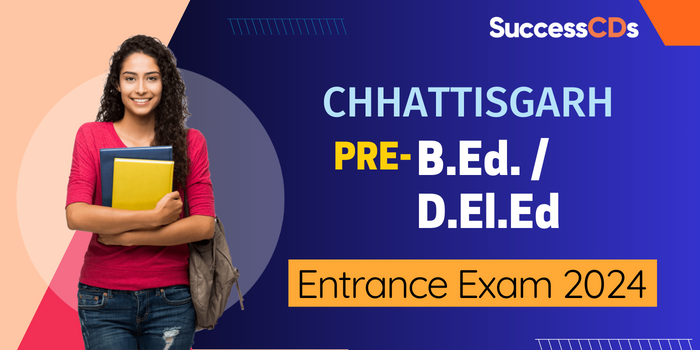 Chhattisgarh Pre B.Ed. and Pre D.El.Ed Entrance Exam 2024