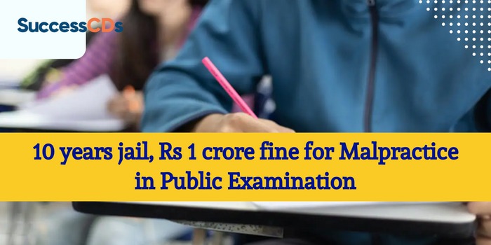 10 years jail, Rs 1 crore fine for Malpractice in Public Examination