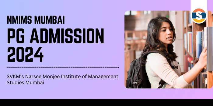 NMIMS Mumbai PG Admission 2024 Courses, Eligibility, Dates and Application Form