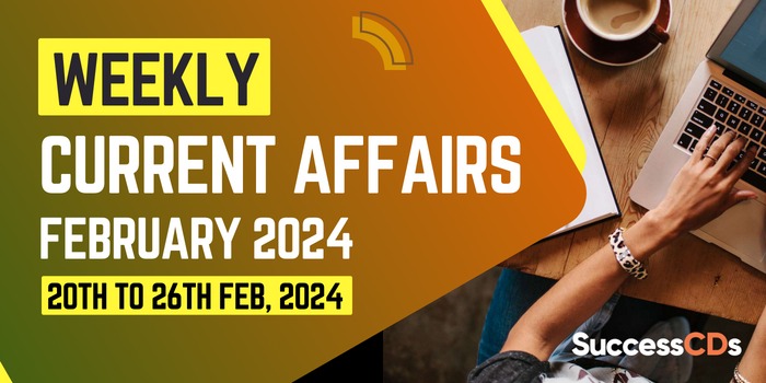 Weekly Current Affairs February 2024 20th to 26th Feb 2024