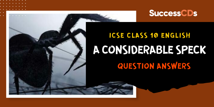 ICSE Class 10 English A Considerable Speck Question Answers