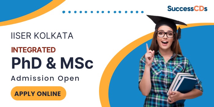 IISER Kolkata Integrated PhD and MSc Admission 2024 Dates, Eligibility, Application Form