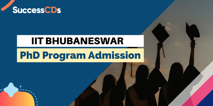 IIT Bhubaneswar PhD Admission 2024 Application Form, Dates, Eligibility