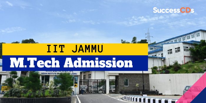 IIT Jammu M.Tech Admission 2024 Dates, Eligibility, Application Form